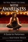 So You Want to Sing with Awareness : A Guide for Performers - Book
