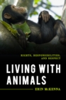 Living with Animals : Rights, Responsibilities, and Respect - Book