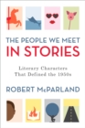 The People We Meet in Stories : Literary Characters That Defined the 1950s - Book