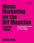 Music Marketing for the DIY Musician : Creating and Executing a Plan of Attack on a Low Budget - Book