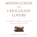 Mindfulness for Chocolate Lovers : A Lighthearted Way to Stress Less and Savor More Each Day - Book