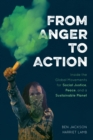 From Anger to Action : Inside the Global Movements for Social Justice, Peace, and a Sustainable Planet - Book