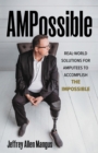 AMPossible : Real-World Solutions for Amputees to Accomplish the Impossible - Book