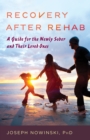 Recovery after Rehab : A Guide for the Newly Sober and Their Loved Ones - Book