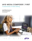 Avid Media Composer | First : Fundamentals of Video Editing - Book