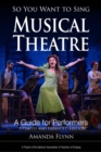So You Want to Sing Musical Theatre : A Guide for Performers - Book
