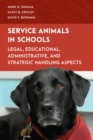 Service Animals in Schools : Legal, Educational, Administrative, and Strategic Handling Aspects - Book