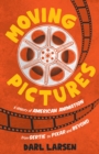 Moving Pictures : A History of American Animation from Gertie to Pixar and Beyond - Book