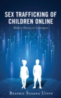 Sex Trafficking of Children Online : Modern Slavery in Cyberspace - Book