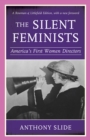 The Silent Feminists : America's First Women Directors - Book
