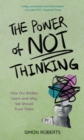 The Power of Not Thinking : How Our Bodies Learn and Why We Should Trust Them - Book
