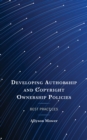Developing Authorship and Copyright Ownership Policies : Best Practices - Book