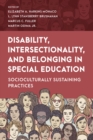 Disability, Intersectionality, and Belonging in Special Education : Socioculturally Sustaining Practices - Book