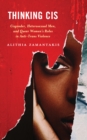 Thinking Cis : Cisgender, Heterosexual Men, and Queer Women's Roles in Anti-Trans Violence - Book
