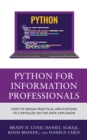 Python for Information Professionals : How to Design Practical Applications to Capitalize on the Data Explosion - Book