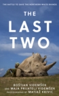 The Last Two : The Battle to Save the Northern White Rhinos - Book