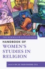 The Rowman & Littlefield Handbook of Women’s Studies in Religion - Book