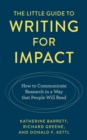 The Little Guide to Writing for Impact : How to Communicate Research in a Way that People Will Read - Book