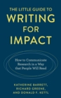 The Little Guide to Writing for Impact : How to Communicate Research in a Way That People Will Read - Book