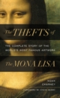 The Thefts of the Mona Lisa : The Complete Story of the World's Most Famous Artwork - Book