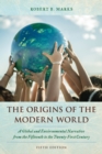 The Origins of the Modern World : A Global and Environmental Narrative from the Fifteenth to the Twenty-First Century - Book