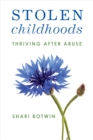 Stolen Childhoods : Thriving After Abuse - Book