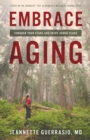Embrace Aging : Conquer Your Fears and Enjoy Added Years - Book