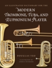An Illustrated Dictionary for the Modern Trombone, Tuba, and Euphonium Player - Book