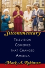 Sitcommentary : Television Comedies That Changed America - Book