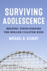 Surviving Adolescence : Helping Teens Endure the Roller-Coaster Ride - Book