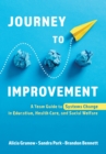 Journey to Improvement : A Team Guide to Systems Change in Education, Health Care, and Social Welfare - Book
