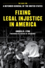 Fixing Legal Injustice in America : The Case for a Defender General of the United States - Book