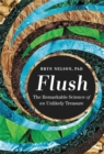 Flush : The Remarkable Science of an Unlikely Treasure - Book