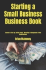 Starting a Small Business Business Book : Secrets to Start up, Getting Grants, Marketing & Management of Your Small Business - Book