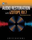 Audio Restoration with iZotope RX 7 : iZotope Official Curriculum - Book