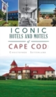 Iconic Hotels and Resorts of Cape Cod - Book