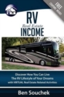 RV Real Estate Income : Discover How You Can Live The RV Lifestyle Of Your Dreams With Virtual Real Estate Related Activities - Book