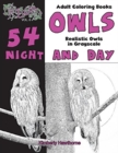 Adult Coloring Books Owls Night and Day Backgrounds : 54 Realistic Owls to Color with black backgrounds or white or abstract backgrounds - Book