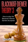 Blackmar-Diemer Theory 3 : How to Play the Blackmar-Diemer Gambit Accepted - Book