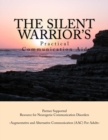 The Silent Warrior's Practical Communication Aid : A Partner Supported Resource for Neurogenic Communication Disorders - Book