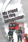 My Friend the Fire Extinguisher - Book