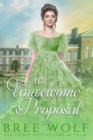 An Unwelcome Proposal : A Regency Romance - Book