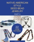 Native American Style Seed Bead Jewelry. Part II. Chokers, hatbands, necklaces : 22 loom patterns - Book