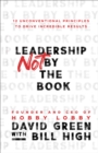 Leadership Not by the Book - 12 Unconventional Principles to Drive Incredible Results - Book