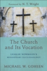 The Church and Its Vocation - Lesslie Newbigin`s Missionary Ecclesiology - Book