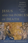 Jesus and the Forces of Death - The Gospels` Portrayal of Ritual Impurity within First-Century Judaism - Book