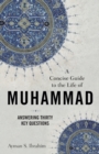 A Concise Guide to the Life of Muhammad – Answering Thirty Key Questions - Book