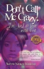 Don't Call Me Crazy! I'm Just in Love with God : 2nd Edition - Book