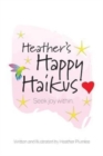 Heather's Happy Haikus : Seek joy within - Book