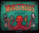 Monstrous : The Lore, Gore, and Science behind Your Favorite Monsters - eBook